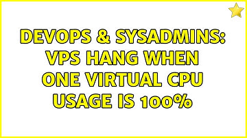 DevOps & SysAdmins: VPS hang when one Virtual CPU usage is 100%