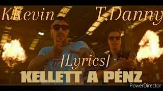 KKevin - KELLETT A PÉNZ (ft. T.Danny) [Lyrics]