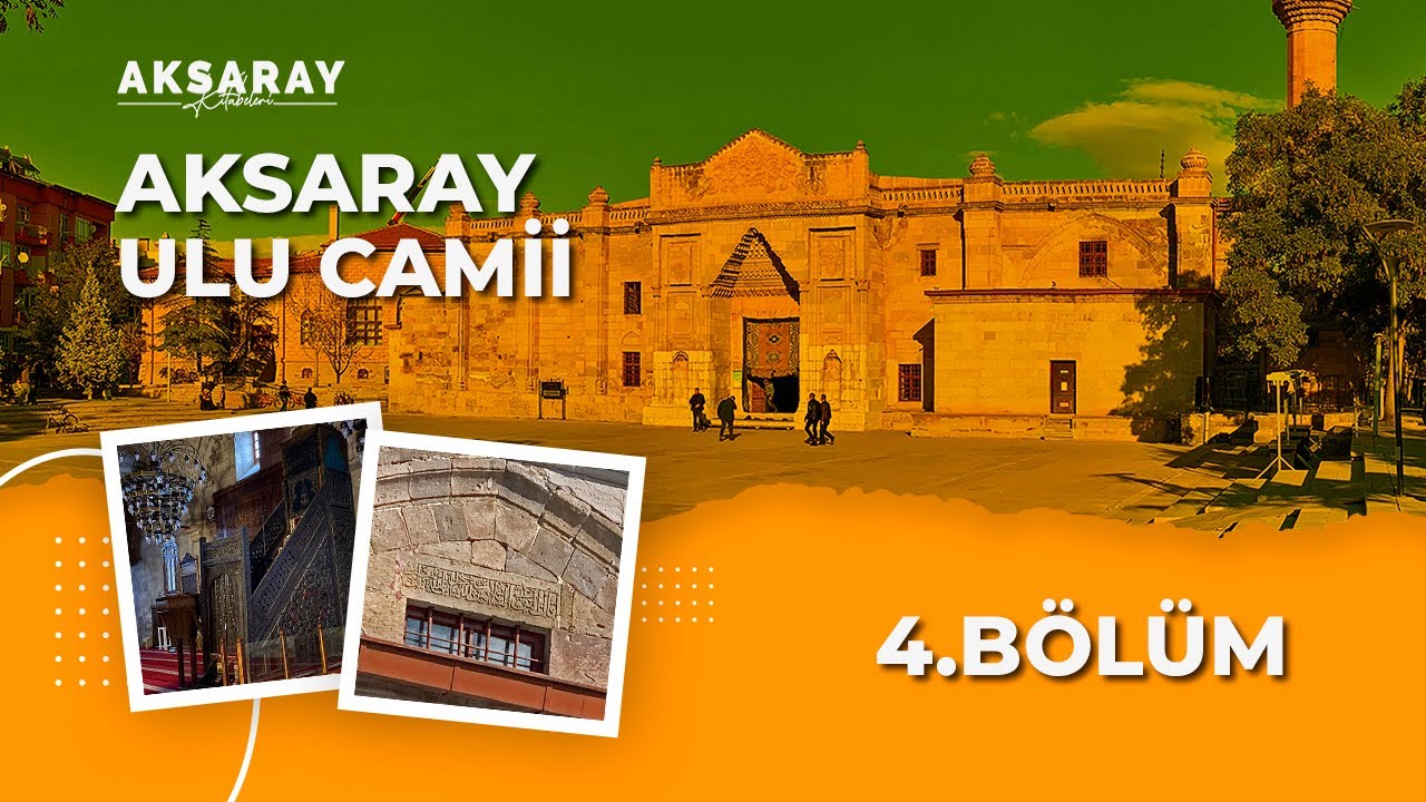 AKSARAY KTABELERİ-ULU CAMİİ İÇ VE DIŞ MEKAN KİTABELERİ