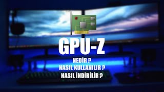 GPU-Z NEDİR  NASIL KULLANILIR  NASIL YÜKLENİR  2025 GÜNCEL REHBER