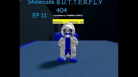 Sans Multiversal Battles - Custom Character Showcase EP 11 - B.U.T.T.E.R.F.L.Y 404 Sans
