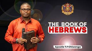 The Book Of Hebrews - (Who Wrote The Book Of Hebrews?) | 08 March 2020 | Apostle T.F Chiwenga