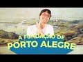 A FUNDAÇÃO DE PORTO ALEGRE | EDUARDO BUENO