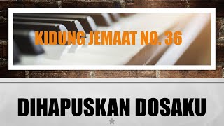 Video thumbnail of "Kidung Jemaat - KJ No. 36 - Dihapuskan Dosaku"