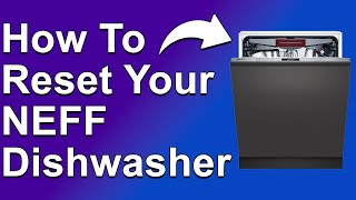 How To Reset Your Neff Dishwasher (How Do You Do A Hard Reset On Your Neff Dishwasher?)