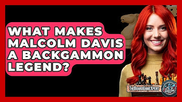 What Makes Malcolm Davis A Backgammon Legend? - The Board Game Xpert