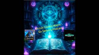Occult Control Matrix - Six Sensory Podcast