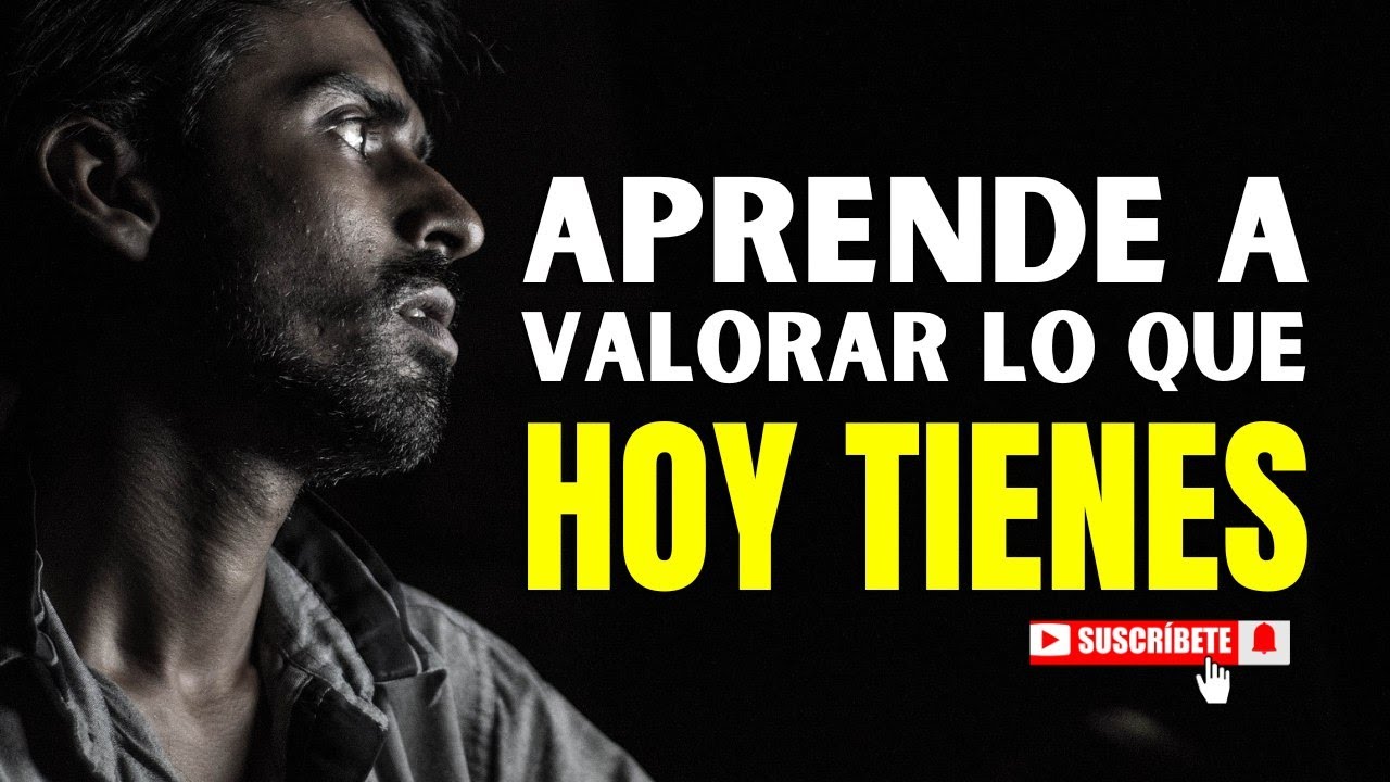 👉APRENDE A VALORAR LO QUE HOY TIENES👈#másprofundo #reflexionesprofundas