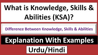 What is Knowledge, Skills & Abilities Comparison Between Knowledge, Skills & Abilities-Urdu/Hindi