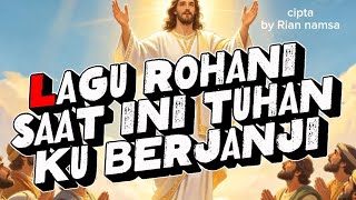MENYENTUH HATI !! SAAT INI TUHAN KU BERJANJI