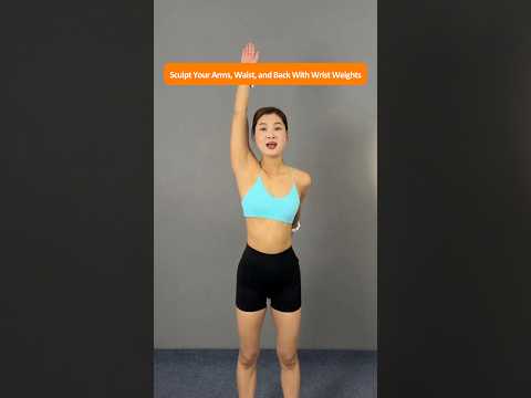 4 Wrist Weight Exercises to Sculpt Your Arms, Define Your Waist, and Tone Your Back at Home