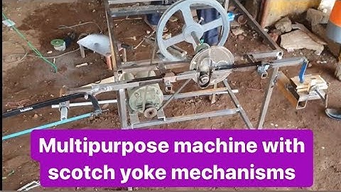 MULTI PURPOSE MACHINE scotch yoke mechanism
