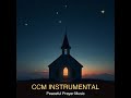 CCM Instrumental | Peaceful Prayer Music | Christian Lofi