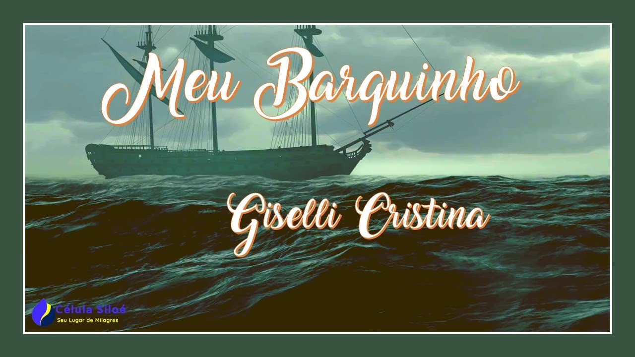 MEU BARQUINHO - GISELLI CRISTINA - COM LETRA - YouTube