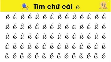 Trò Chơi Tìm Chữ Cái Viết Thường E Ê| Giúp bé ghi nhớ chữ cái nhanh nhất|Nguyễn Thị Lan Anh