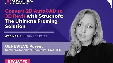 Webinar: Convert 2D AutoCAD to 3D Revit with Strucsoft: The Ultimate Framing Solution