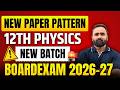 12th Physics New Paper Pattern 2026-27 | New Batch !! | Pradeep Giri Sir