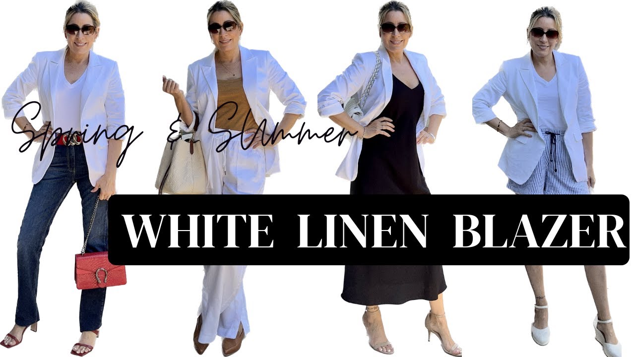 WHITE LINEN BLAZER LOOKBOOK  HOW TO STYLE for SPRING SUMMER  FASHION  OVER 40