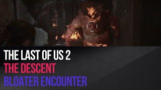 The Last Of Us 2 - The Descent Bloater Encounter