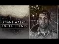 Shane Walsh || In The End [TWD Tribute]