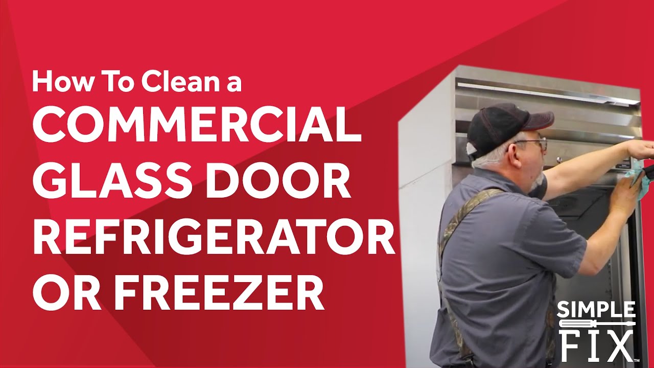 How To Clean A Commercial Glass Door Refrigerator Or Freezer