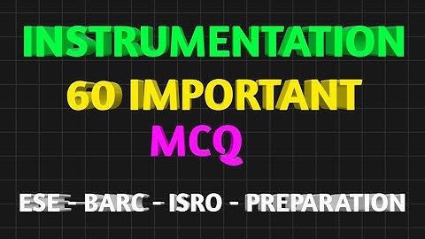 INSTRUMENTATION AND MEASUREMENTS 60 IMPORTANT MCQ QUESTION ANSWERS  || ESE | ISRO | BARC PREPARATION