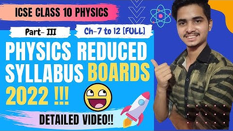 ICSE 2022 Physics Class 10 Reduced Syllabus | Part 3 |