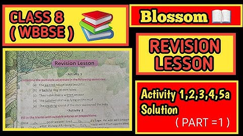 Class 8 Blossom ( WBBSE ) Revision Lesson Activity 1,2,3,4,and 5a Solution ( Part =1 )