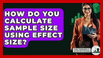 How Do You Calculate Sample Size Using Effect Size? - The Friendly Statistician