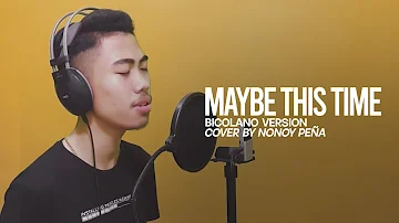 Maybe This Time (Bicolano Version) | Nonoy Peña