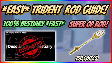 *FISCH* HOW TO GET TRIDENT ROD & MAX DESOLATE DEEP BESTIARY FAST! FULL *EASY* GUIDE!