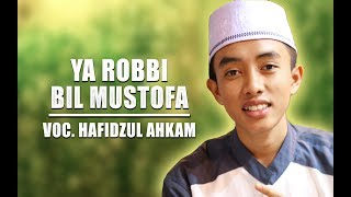 ' New ' Ya Robbi Bil Mustofa | Hafidzul Ahkam | Syubbanul Muslimin .