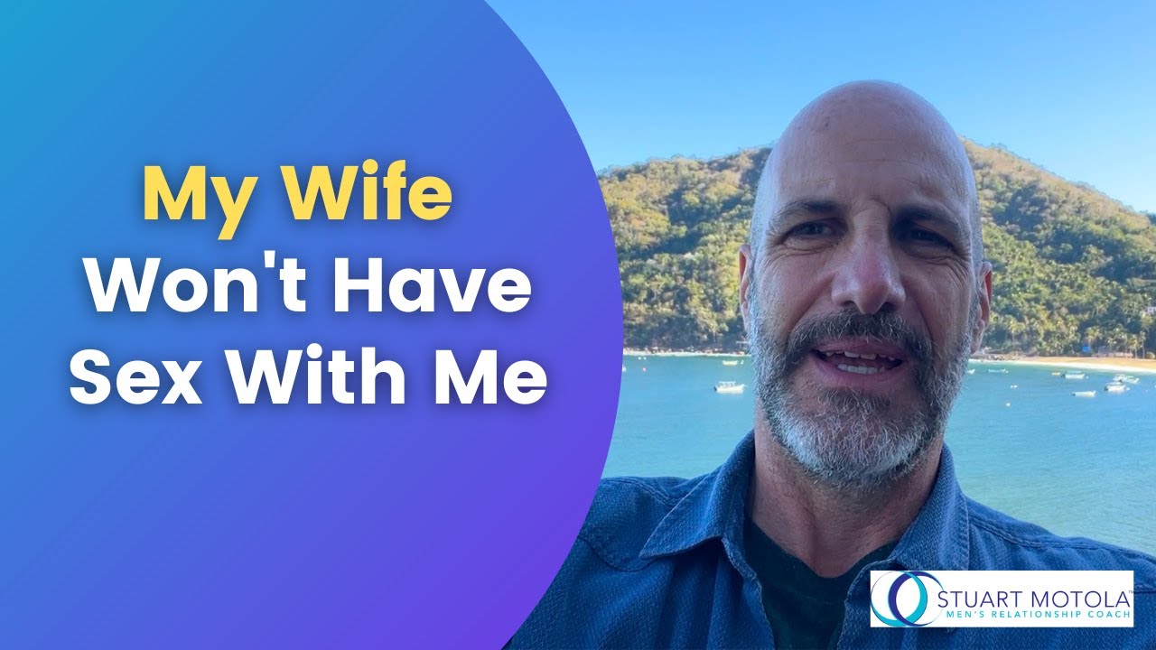 My Wife Won't Have Sex With Me - YouTube