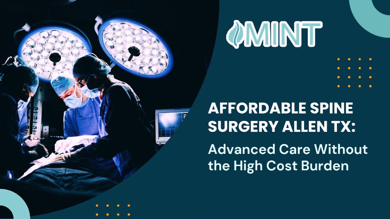 Affordable spine surgery Allen TX: Advanced Care Without the High Cost Burden