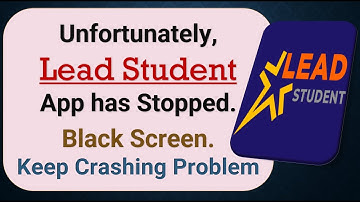 How To Fix Unfortunately, Lead Student App has stopped | Keeps Crashing Problem in Android
