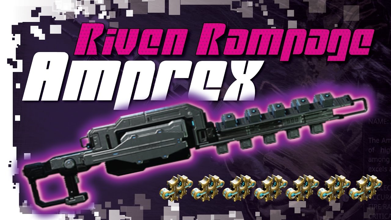 Warframe Riven Rampage Amprex 7 Forma Build with Riven mod YouTube
