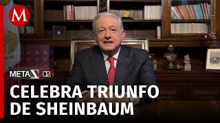 AMLO felicita a Claudia Sheinbaum por su triunfo histórico