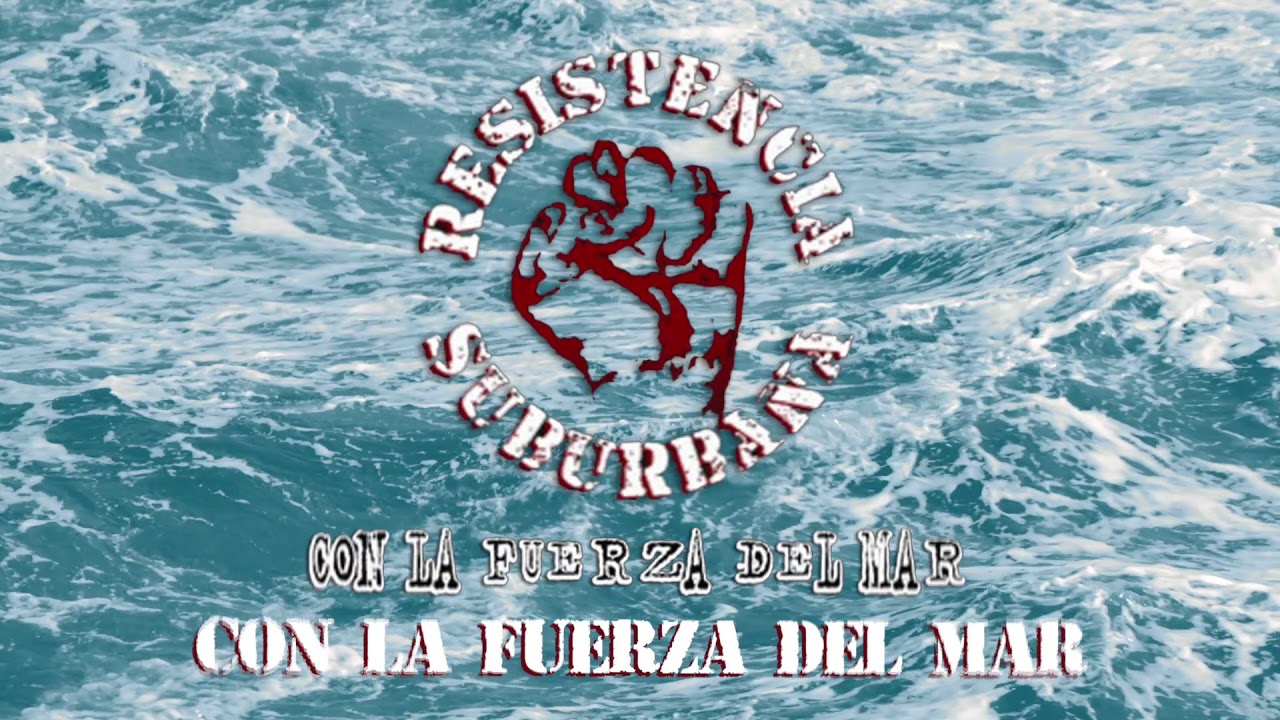 Con la Fuerza del Mar Resistencia Suburbana (Con la Fuerza del Mar Con la Fuerza del Mar Resistencia Suburbana (Con la Fuerza del Mar