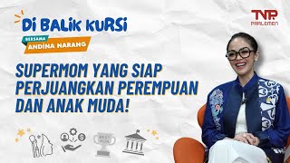 Supermom yang siap Perjuangkan Perempuan dan Anak Muda! - Di Balik Kursi Bersama Andina Narang