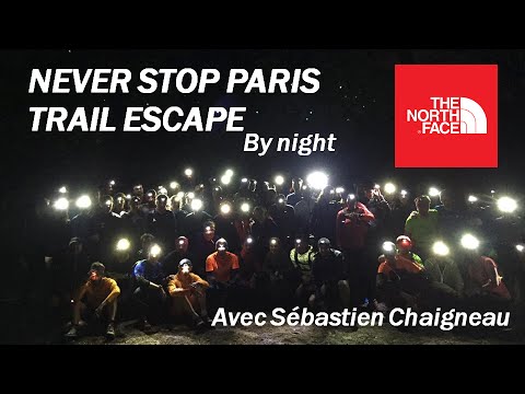 Trail Escape by Night avec Sébastien Chaigneau - Never Stop Paris - The North Face