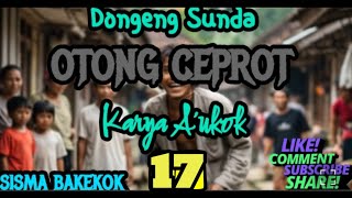 Dongeng Sunda OTONG CEPROT part-17