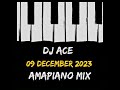 AMAPIANO 2023 MIX | 09 DECEMBER | DJ Ace ♠️