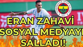 Eran Zahavi̇ Sosyal Medyayi Salladi