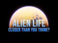 Alien life could be closer than you think