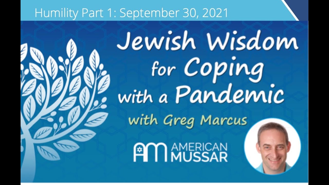 Jewish Humility Humility part 1 Jewish Wisdom For Coping in a Pandemic september 30 ...