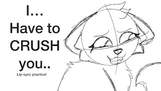 I… Have to CRUSH you.. | lip-sync practice!