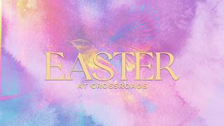 Easter at Crossroads | No Condemnation | Set Free Week 4