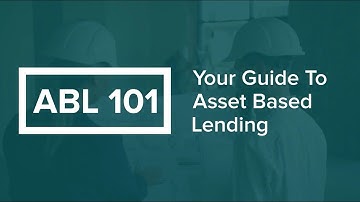 Your Guide To Asset Based Lending