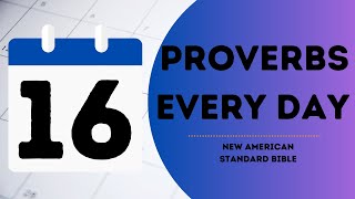 NASB Ch 16 - Proverbs Every Day Season 7 (ep 201)