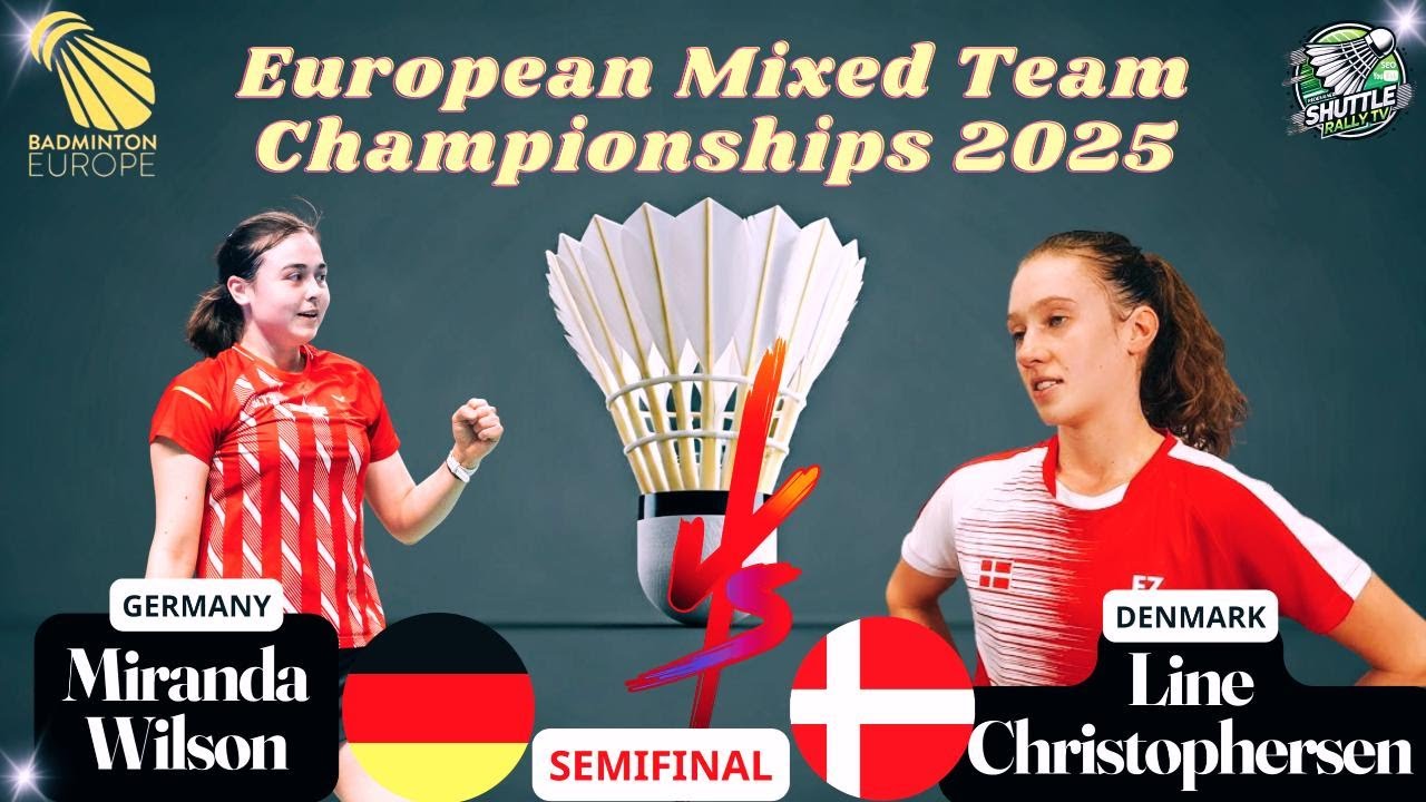 Line Christophersen vs 🇩🇪 Miranda Wilson | European Mixed Team Championships 2025 - Semifinals